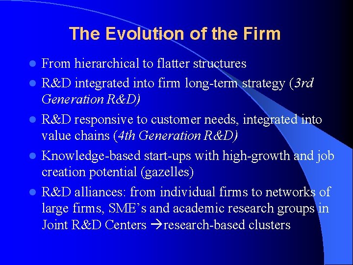 The Evolution of the Firm l l l From hierarchical to flatter structures R&D
