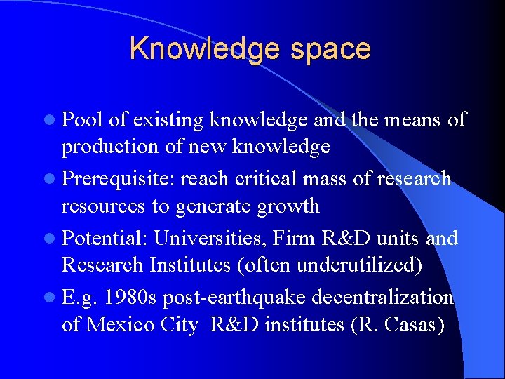 Knowledge space l Pool of existing knowledge and the means of production of new