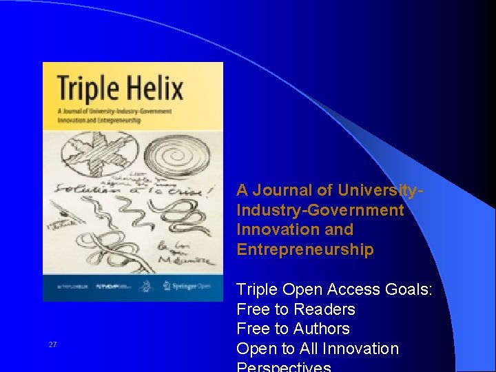 A Journal of University. Industry-Government Innovation and Entrepreneurship 27 Triple Open Access Goals: Free