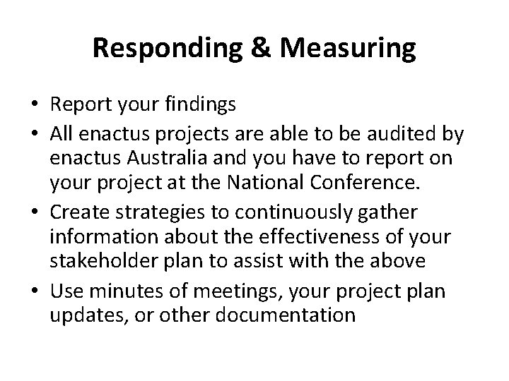 Responding & Measuring • Report your findings • All enactus projects are able to