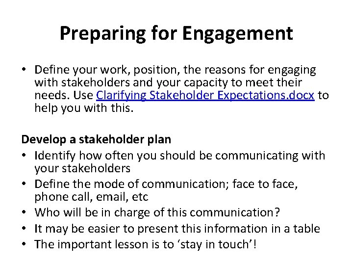 Preparing for Engagement • Define your work, position, the reasons for engaging with stakeholders