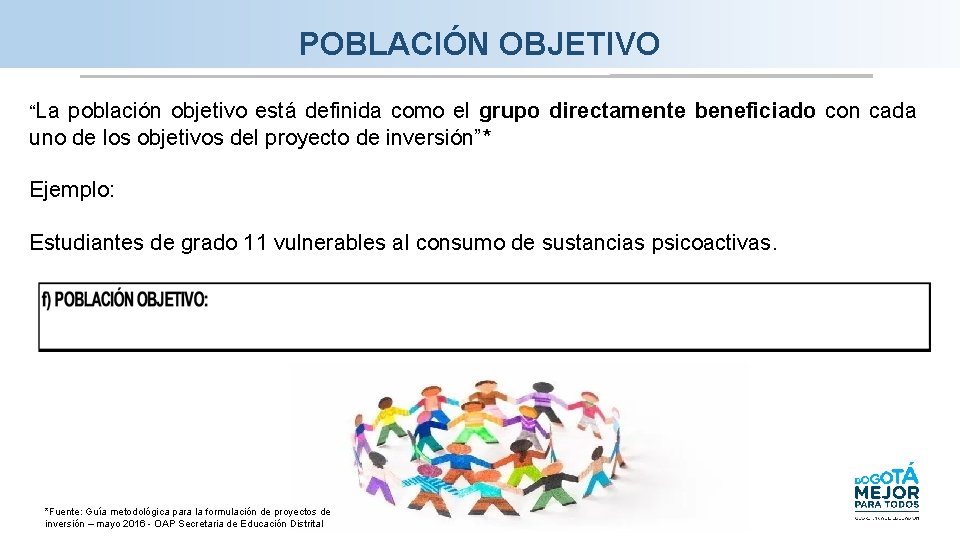 POBLACIÓN OBJETIVO “La población objetivo está definida como el grupo directamente beneficiado con cada