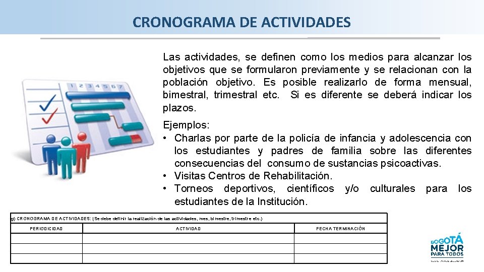 CRONOGRAMA DE ACTIVIDADES Las actividades, se definen como los medios para alcanzar los objetivos
