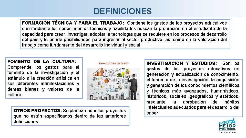 DEFINICIONES FORMACIÓN TÉCNICA Y PARA EL TRABAJO: Contiene los gastos de los proyectos educativos