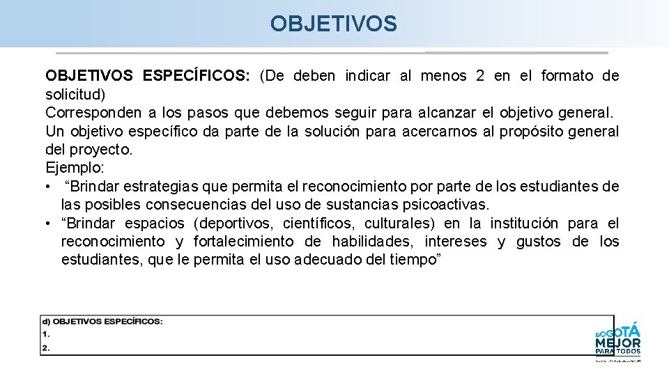 OBJETIVOS ESPECÍFICOS: (De deben indicar al menos 2 en el formato de solicitud) Corresponden