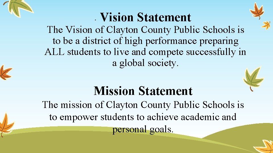  • Vision Statement The Vision of Clayton County Public Schools is to be