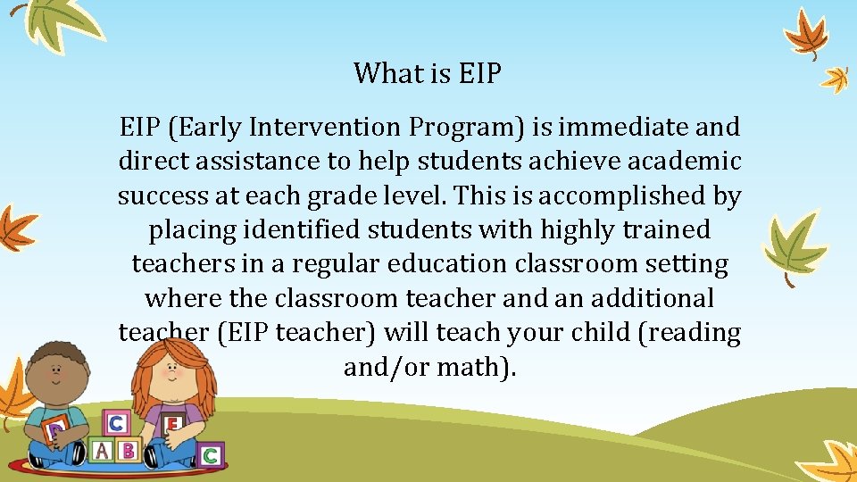 What is EIP (Early Intervention Program) is immediate and direct assistance to help students