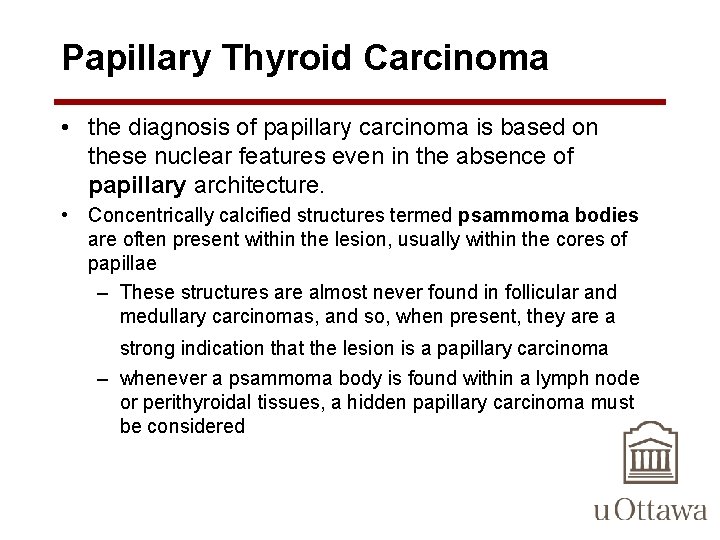Papillary Thyroid Carcinoma • the diagnosis of papillary carcinoma is based on these nuclear