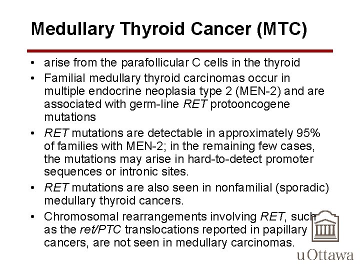 Medullary Thyroid Cancer (MTC) • arise from the parafollicular C cells in the thyroid
