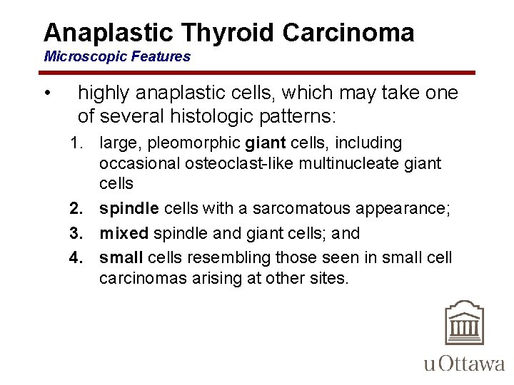 Anaplastic Thyroid Carcinoma Microscopic Features • highly anaplastic cells, which may take one of