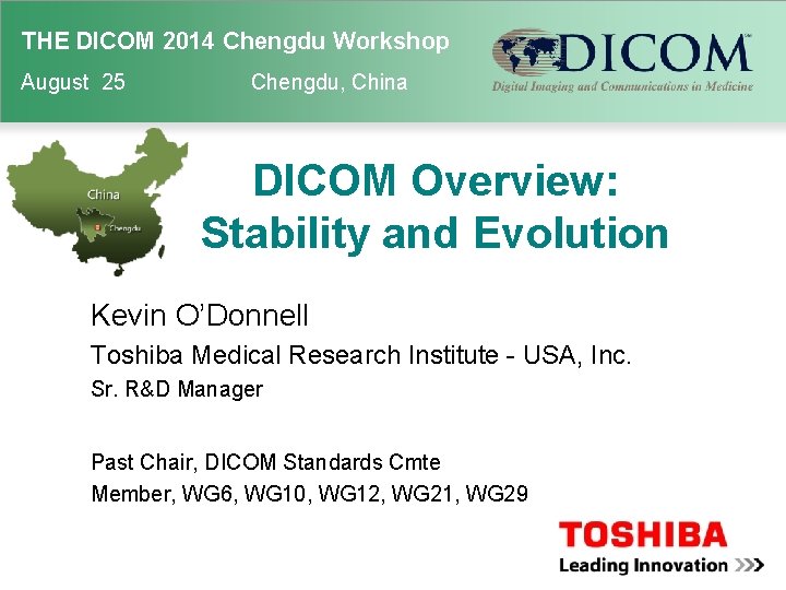 THE DICOM 2014 Chengdu Workshop August 25 Chengdu, China DICOM Overview: Stability and Evolution