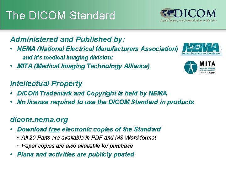 The DICOM Standard Administered and Published by: • NEMA (National Electrical Manufacturers Association) and