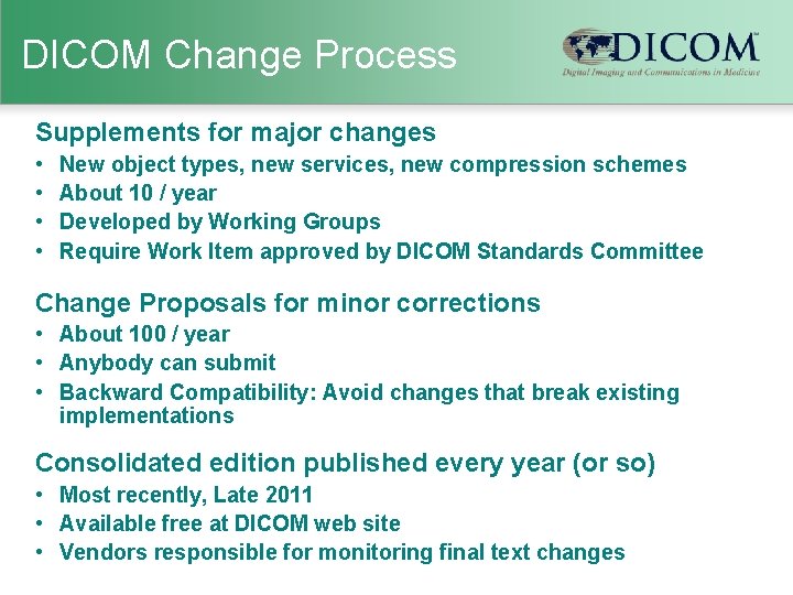 DICOM Change Process Supplements for major changes • • New object types, new services,