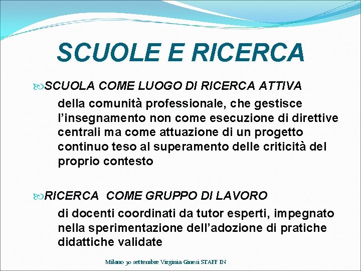 SCUOLE E RICERCA SCUOLA COME LUOGO DI RICERCA ATTIVA della comunità professionale, professionale che