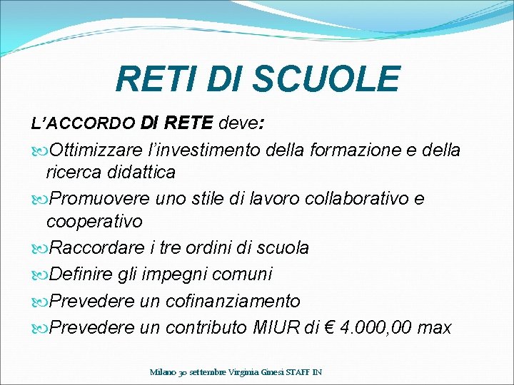 RETI DI SCUOLE L’ACCORDO DI RETE deve: deve Ottimizzare l’investimento della formazione e della