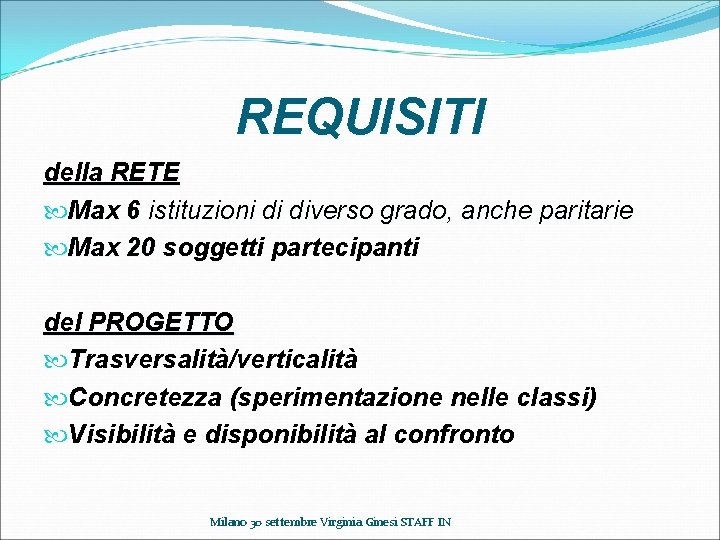 REQUISITI della RETE Max 6 istituzioni di diverso grado, anche paritarie Max 20 soggetti