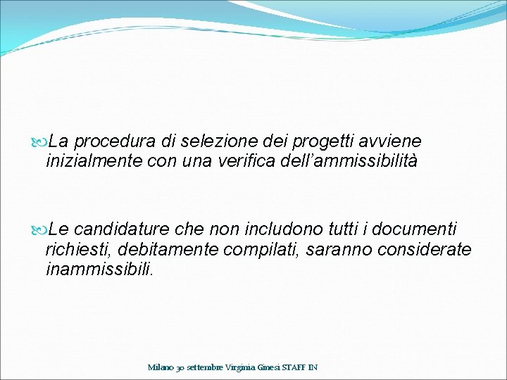  La procedura di selezione dei progetti avviene inizialmente con una verifica dell’ammissibilità Le