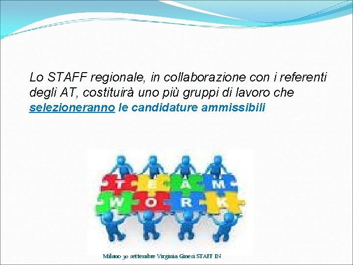 Lo STAFF regionale, in collaborazione con i referenti degli AT, costituirà uno più gruppi