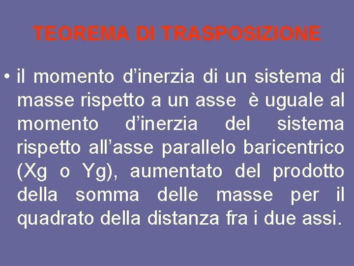 TEOREMA DI TRASPOSIZIONE • il momento d’inerzia di un sistema di masse rispetto a