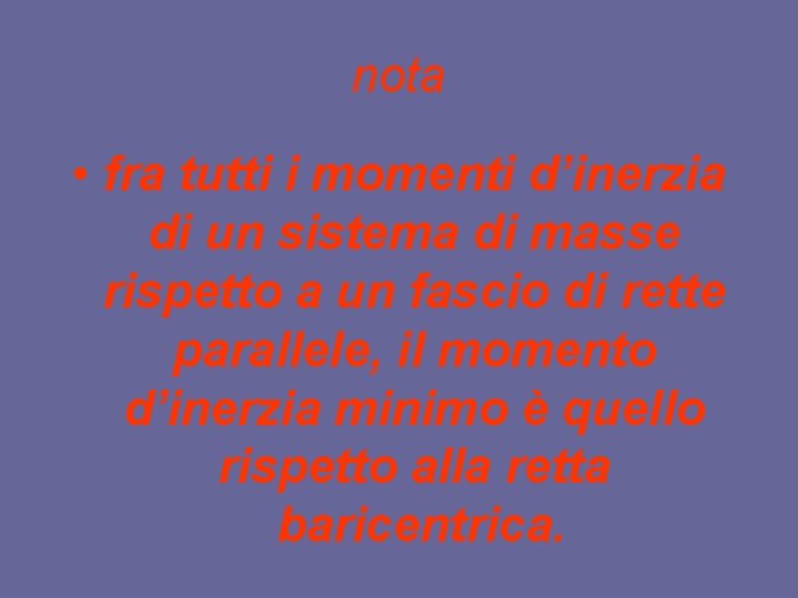 nota • fra tutti i momenti d’inerzia di un sistema di masse rispetto a