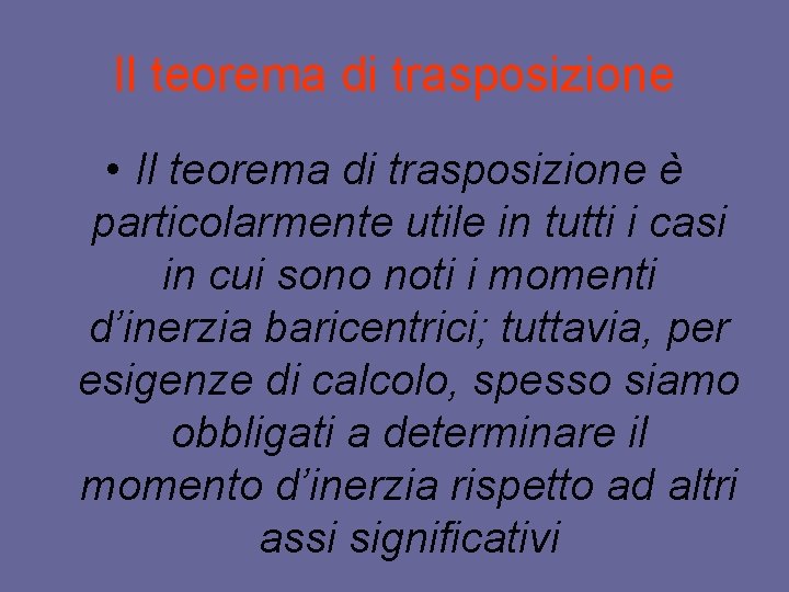 Il teorema di trasposizione • Il teorema di trasposizione è particolarmente utile in tutti