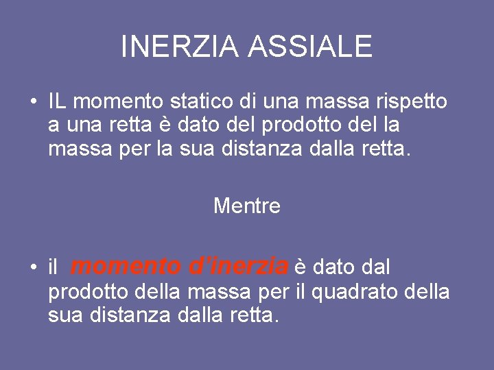 INERZIA ASSIALE • IL momento statico di una massa rispetto a una retta è