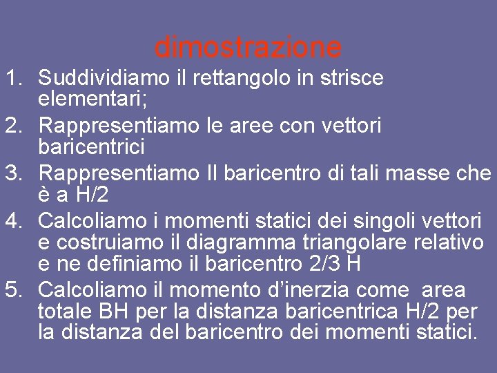 dimostrazione 1. Suddividiamo il rettangolo in strisce elementari; 2. Rappresentiamo le aree con vettori