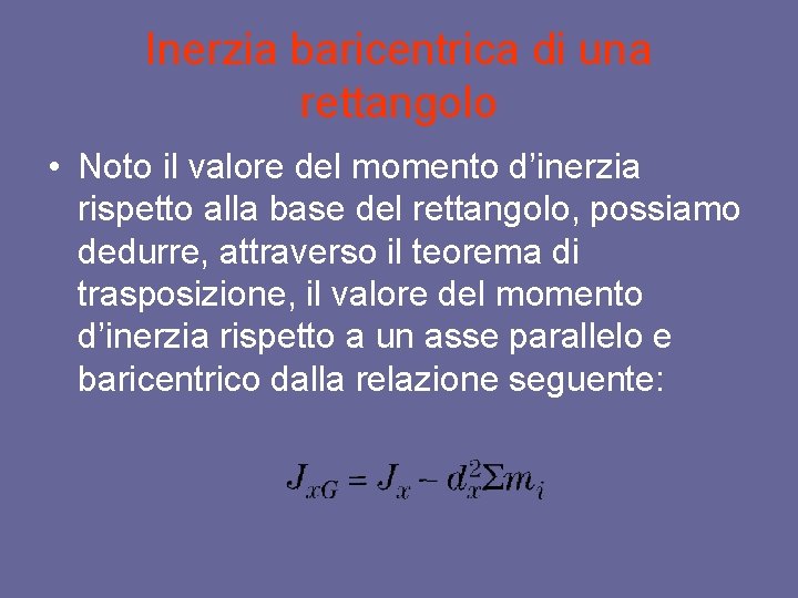 Inerzia baricentrica di una rettangolo • Noto il valore del momento d’inerzia rispetto alla
