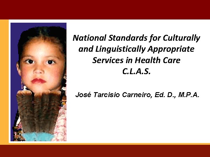 National Standards for Culturally and Linguistically Appropriate Services in Health Care C. L. A.