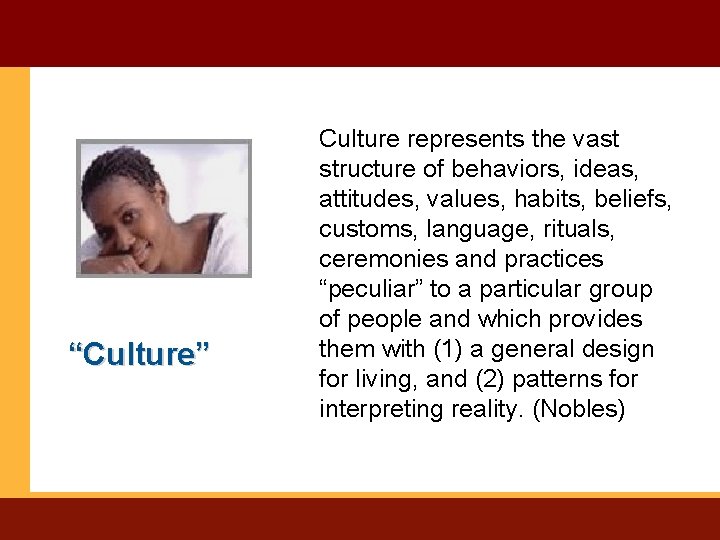 “Culture” Culture represents the vast structure of behaviors, ideas, attitudes, values, habits, beliefs, customs,