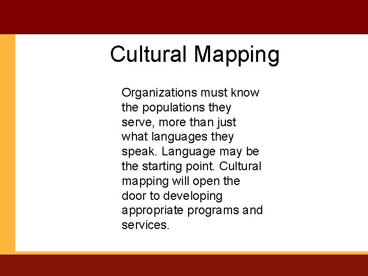 Cultural Mapping Organizations must know the populations they serve, more than just what languages