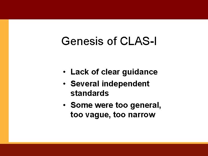 Genesis of CLAS-I • Lack of clear guidance • Several independent standards • Some