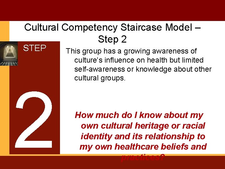 Cultural Competency Staircase Model – Step 2 STEP 2 This group has a growing