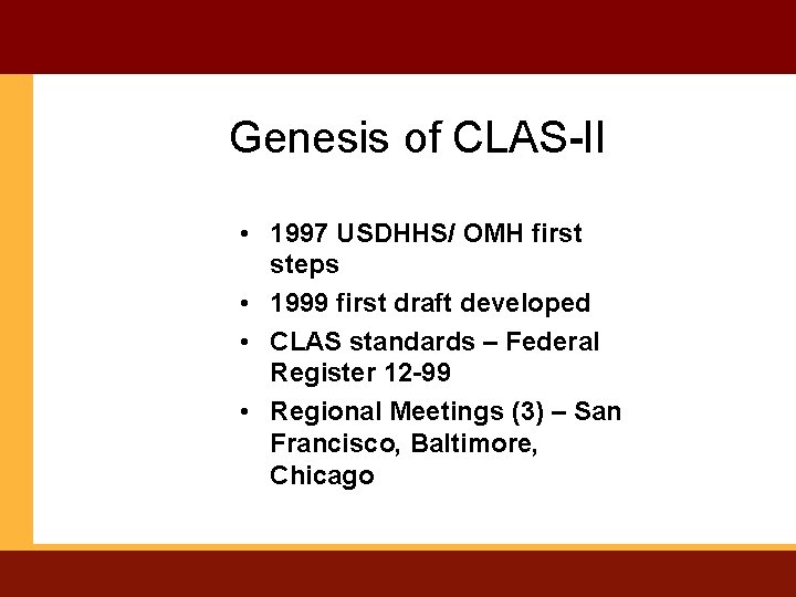 Genesis of CLAS-II • 1997 USDHHS/ OMH first steps • 1999 first draft developed