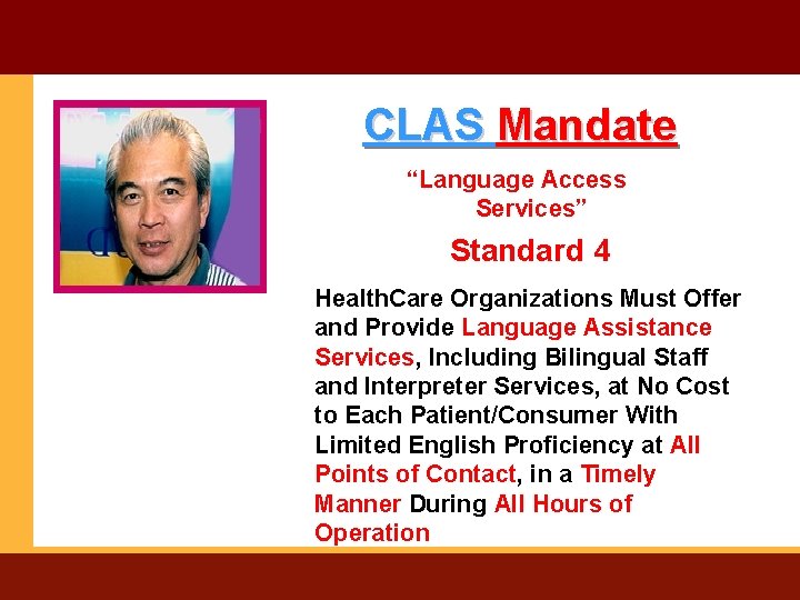 CLAS Mandate “Language Access Services” Standard 4 Health. Care Organizations Must Offer and Provide