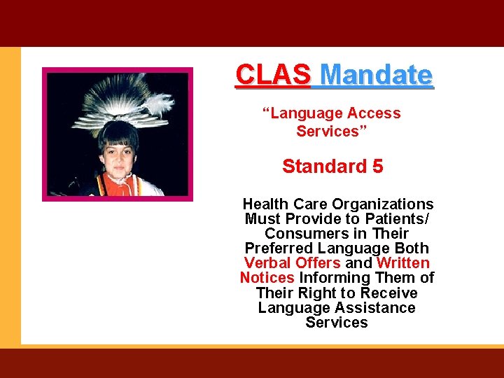 CLAS Mandate “Language Access Services” Standard 5 Health Care Organizations Must Provide to Patients/