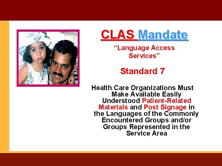 CLAS Mandate “Language Access Services” Standard 7 Health Care Organizations Must Make Available Easily