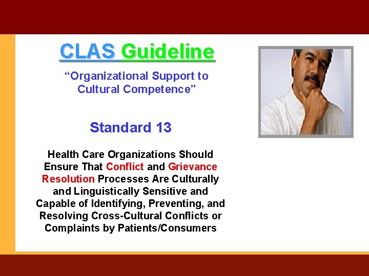 CLAS Guideline “Organizational Support to Cultural Competence” Standard 13 Health Care Organizations Should Ensure