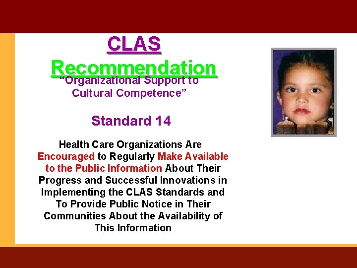CLAS Recommendation “Organizational Support to Cultural Competence” Standard 14 Health Care Organizations Are Encouraged