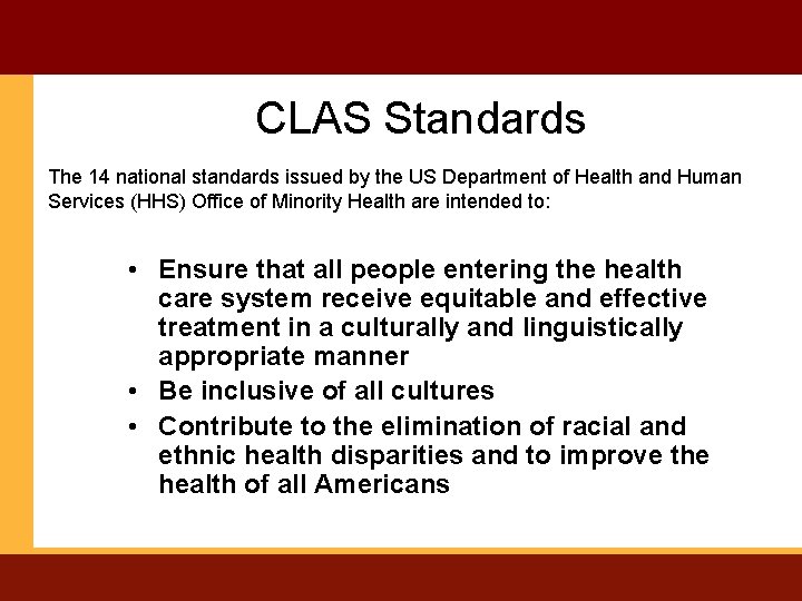 CLAS Standards The 14 national standards issued by the US Department of Health and