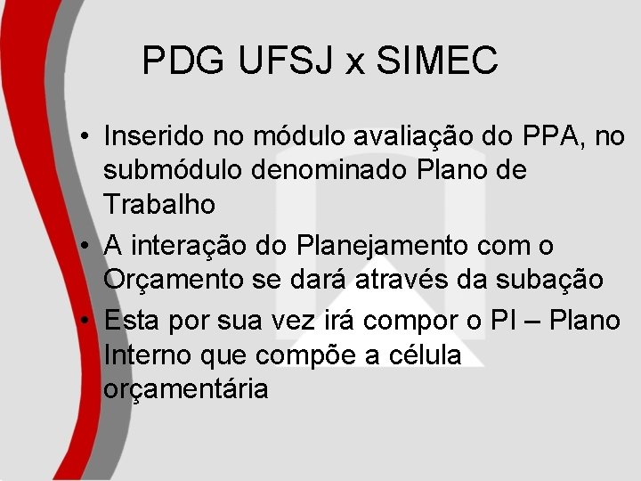 PDG UFSJ x SIMEC • Inserido no módulo avaliação do PPA, no submódulo denominado