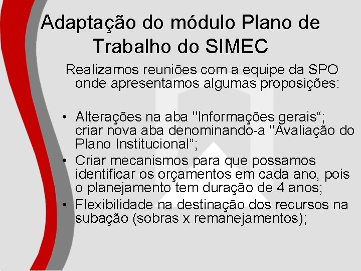 Adaptação do módulo Plano de Trabalho do SIMEC Realizamos reuniões com a equipe da