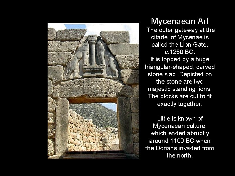Mycenaean Art The outer gateway at the citadel of Mycenae is called the Lion