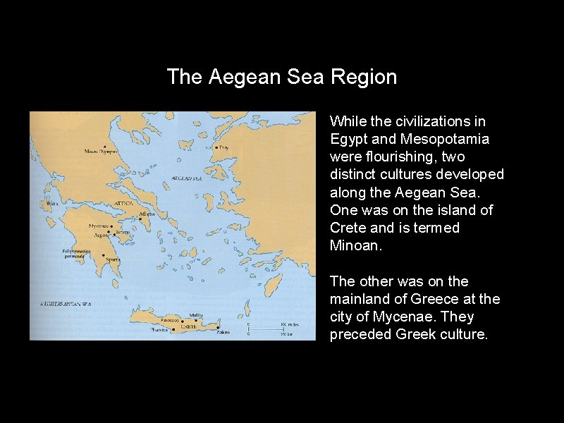 The Aegean Sea Region While the civilizations in Egypt and Mesopotamia were flourishing, two