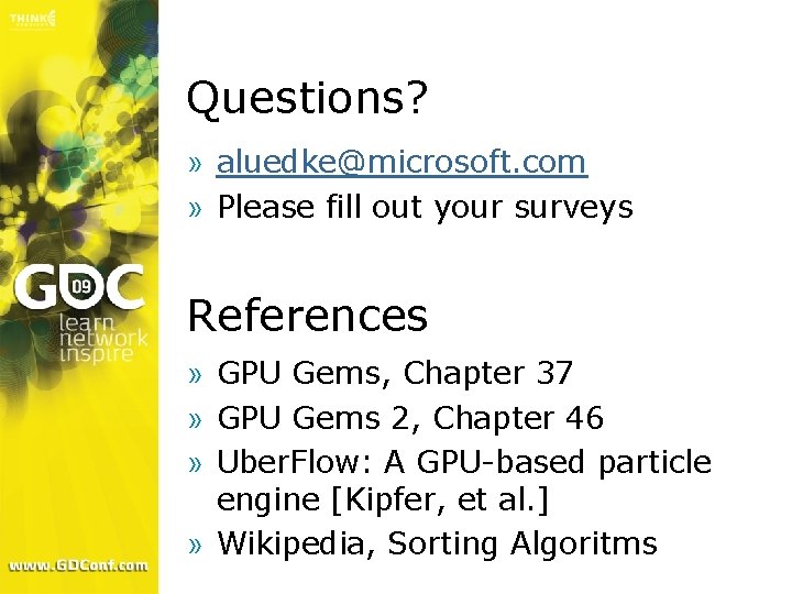 Questions? » aluedke@microsoft. com » Please fill out your surveys References » GPU Gems, Questions? » aluedke@microsoft. com » Please fill out your surveys References » GPU Gems,