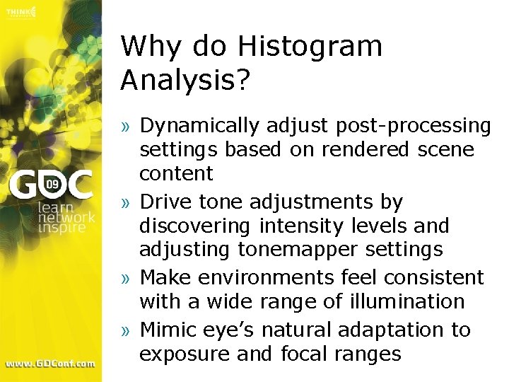 Why do Histogram Analysis? » Dynamically adjust post-processing settings based on rendered scene content Why do Histogram Analysis? » Dynamically adjust post-processing settings based on rendered scene content
