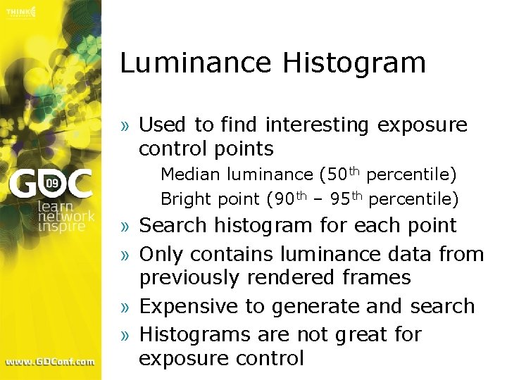 Luminance Histogram » Used to find interesting exposure control points Median luminance (50 th Luminance Histogram » Used to find interesting exposure control points Median luminance (50 th