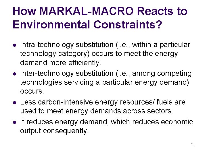 How MARKAL-MACRO Reacts to Environmental Constraints? l l Intra-technology substitution (i. e. , within