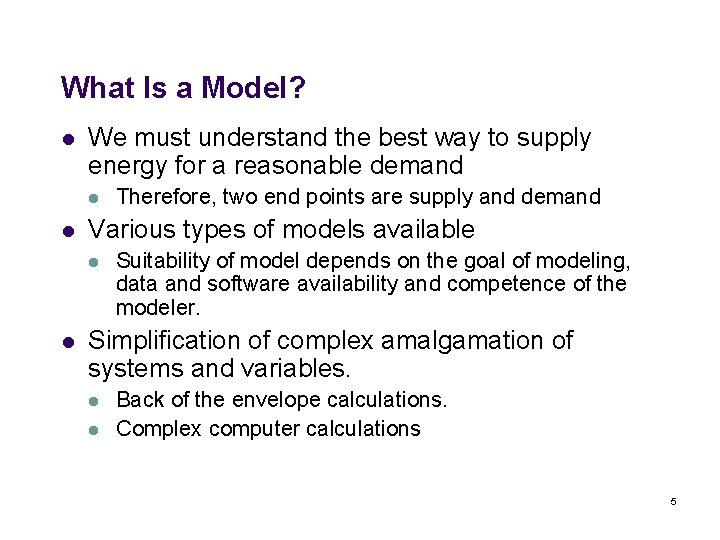 What Is a Model? l We must understand the best way to supply energy