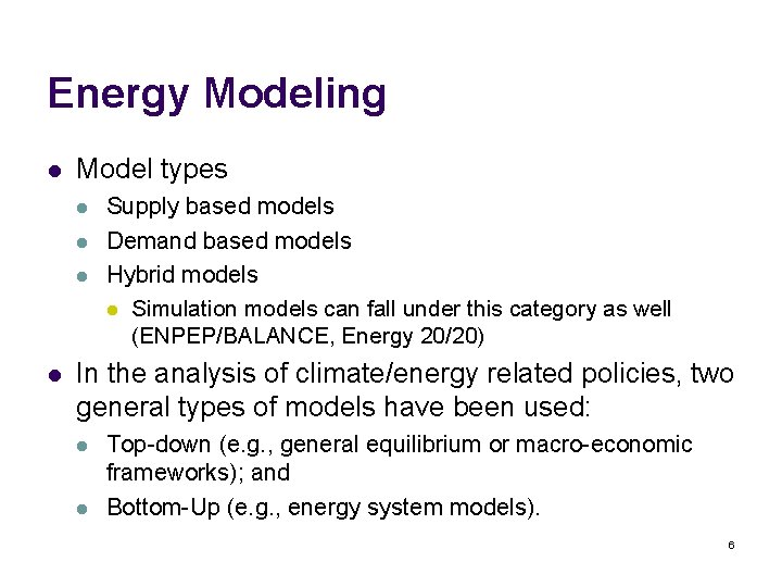 Energy Modeling l Model types l l Supply based models Demand based models Hybrid